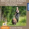 Abbruch ist kein Scheitern: Wie faire Entscheidungen Mensch-Hund-Teams im Mantrailing stärken