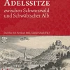 Adelssitze zwischen Schwarzwald und Schwäbischer Alb