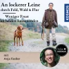 An lockerer Leine durch Feld, Wald & Flur: weniger Frust an beiden Leinenenden