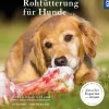 BARF - Rohfütterung für Hunde