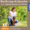 Berührung als Sprache – Signale jenseits von Worten