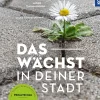 Das wächst in deiner Stadt