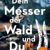 Dein Messer, der Wald und Du