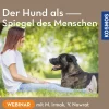 Der Hund als Spiegel des Menschen