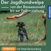 Der Jagdhundwelpe – Von der Rasseauswahl bis zur Früherziehung