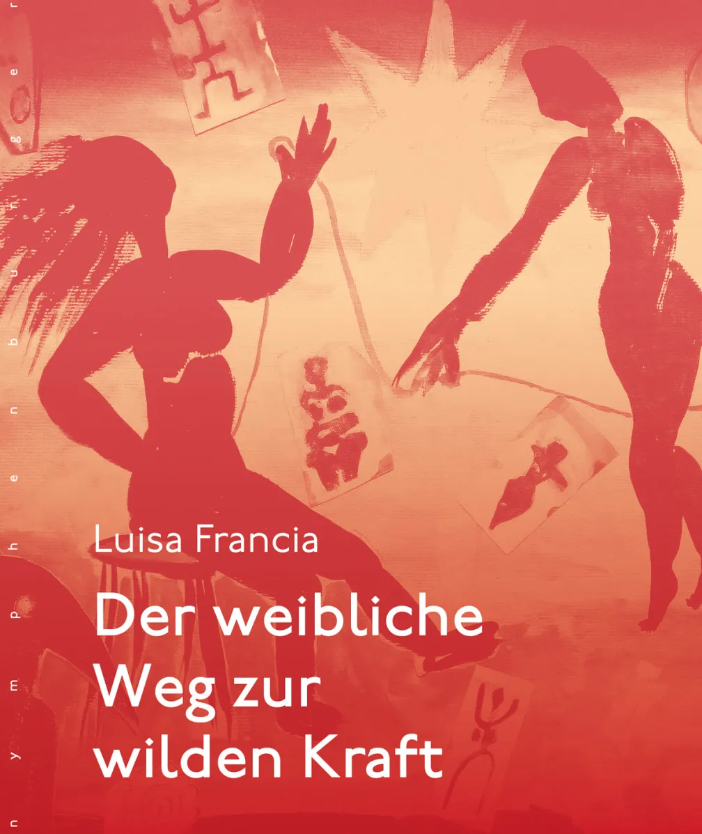 Der weibliche Weg zur wilden Kraft