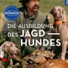 Die Ausbildung des Jagdhundes
