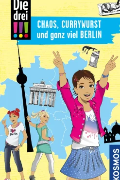 Die drei !!!, Chaos, Currywurst und ganz viel Berlin