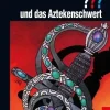 Die drei ??? und das Aztekenschwert