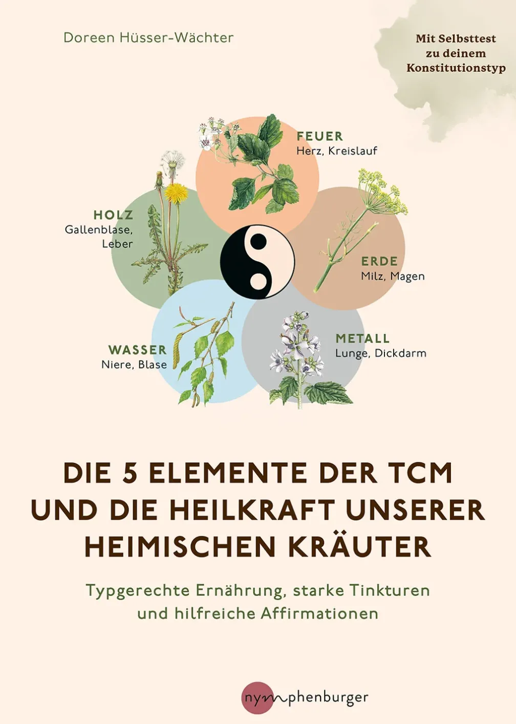 Die 5 Elemente der TCM und die Heilkraft unserer heimischen Kräuter