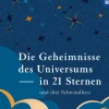 Die Geheimnisse des Universums in 21 Sternen (und drei Schwindlern)