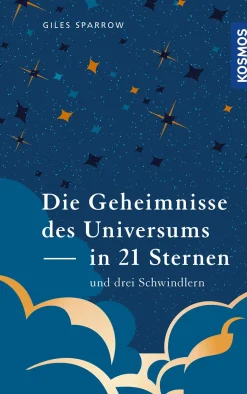 Die Geheimnisse des Universums in 21 Sternen (und drei Schwindlern)
