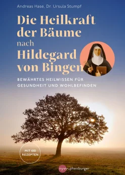 Die Heilkraft der Bäume nach Hildegard von Bingen