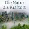 Die Natur als Kraftort