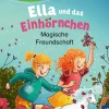 Ella und das Einhörnchen, Bücherhelden 1. Klasse, Magische Freundschaft