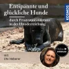 Entspannte und glückliche Hunde – durch Frustrationstoleranz in der Hundeerziehung