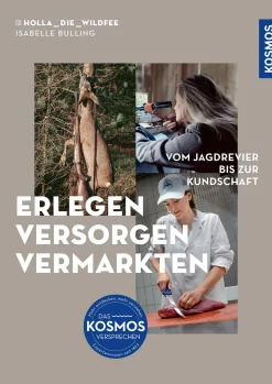 Erlegen – versorgen – vermarkten