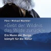Gebt der Wildnis das Wilde zurück!