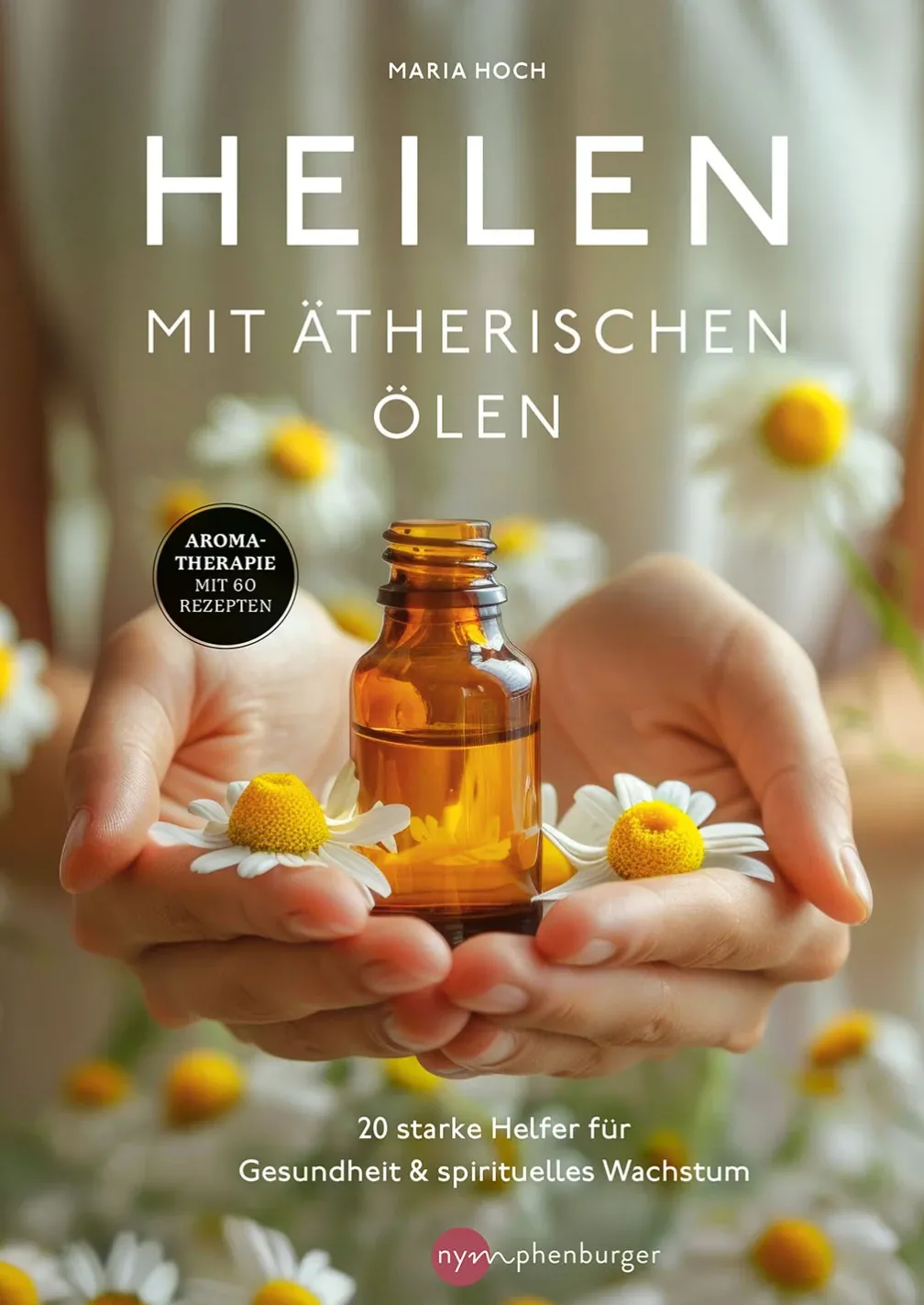 Heilen mit ätherischen Ölen