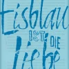 Herzblut: Eisblau ist die Liebe
