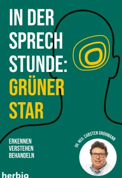 In der Sprechstunde: Grüner Star; Erkennen - verstehen - behandeln