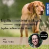Jagdlich motivierte Hunde stoppen und abrufen: Jagdverhalten in der Hand