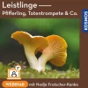 Leistlinge – Pfifferling Totentrompete & Co.