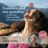 Loslassen und neu gestalten: Ganz werden mit schamanischen Ritualen