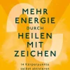 Mehr Energie durch Heilen mit Zeichen