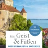 Mit Geist und Füßen in Oberschwaben und am Bodensee