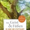 Mit Geist und Füßen in und um Stuttgart
