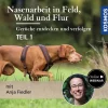 Nasenarbeit in Feld, Wald und Flur: Gerüche entdecken und verfolgen