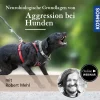 Neurobiologische Grundlagen von Aggression bei Hunden