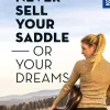 Never sell your saddle - or your dreams