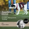 Ängstliche Hunde – Ursachen, Management, Training