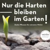Nur die Harten bleiben im Garten!