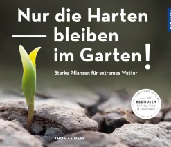Nur die Harten bleiben im Garten!