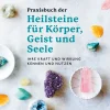 Praxisbuch der Heilsteine für Körper, Geist und Seele