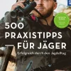 500 Praxistipps für Jäger
