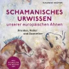 Schamanisches Urwissen unserer europäischen Ahnen