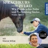Sprachkurs Pferd – Wie Pferde echte Nähe und Verbindung finden Teil 3