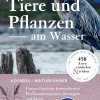 Tiere und Pflanzen am Wasser