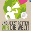 Und jetzt retten wir die Welt