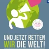 Und jetzt retten wir die Welt