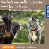 Verhaltensauffälligkeiten beim Hund – praxisnahe Fallbeispiele
