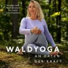 Waldyoga an Orten der Kraft