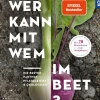 Wer kann mit wem im Beet?