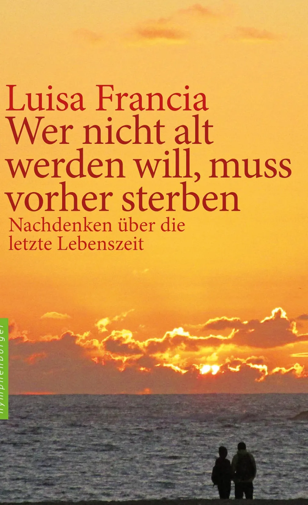 Wer nicht alt werden will, muss vorher sterben