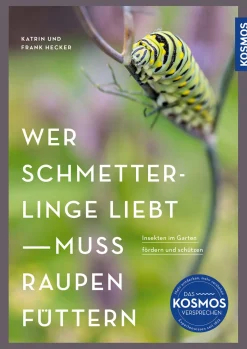 Wer Schmetterlinge liebt, muss Raupen füttern