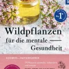 Wildpflanzen für die mentale Gesundheit